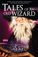 Tales of an Old Wizard 1291306013 Book Cover