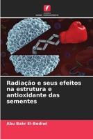 Radiação e seus efeitos na estrutura e antioxidante das sementes 6205898497 Book Cover