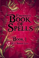 Firewolf's Book of Spells, Book One 1365441660 Book Cover