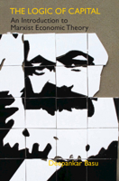 The Logic of Capital: An Introduction to Marxist Economic Theory 1009418114 Book Cover
