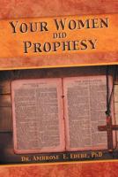 Your Women Did Prophesy 1479742708 Book Cover