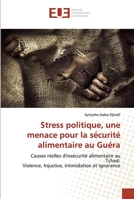 Stress politique, une menace pour la sécurité alimentaire au Guéra 620344894X Book Cover