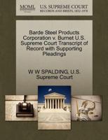 Barde Steel Products Corporation v. Burnet U.S. Supreme Court Transcript of Record with Supporting Pleadings 1270242113 Book Cover