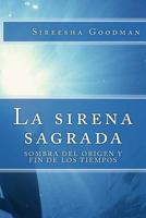 La sirena sagrada: Sombra del origen y fin de los tiempos 1482555409 Book Cover