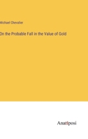 On the Probable Fall in the Value of Gold 3382311607 Book Cover