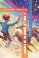 El niño y el caballo de las estrellas: explorando el universo (Spanish Edition) B0CJKY8CGW Book Cover