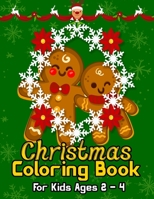 Christmas Coloring Book for Kids Ages 2-4: Over 50 Christmas Illustration with Santa Claus, Snowman,� Gifts for Kids Boys Girls 1698889704 Book Cover