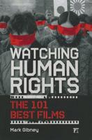 Watching Human Rights: The 101 Best Films 1612051413 Book Cover