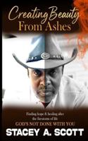 Creating Beauty From Ashes: God’s Not Done With You… B0G548TMLT Book Cover