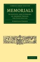 Memorials: Scientific and Literary, of Andrew Crosse, the Electrician 1108014917 Book Cover