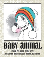 Baby Animal - Unique Coloring Book with Zentangle and Mandala Animal Patterns B08XL7ZFGK Book Cover