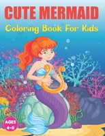 Cute Mermaid Coloring Book for Kids: A Unique Coloring Pages With Beautiful Mermaids for Kids | Relaxing Design for Teens and Kids. B0959DHT4C Book Cover