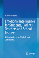 Emotional Intelligence for Students, Parents, Teachers and School Leaders: A Handbook for the Whole School Community 9811903239 Book Cover