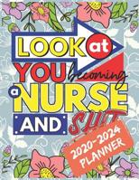 Look At You Becoming A Nurse And Shit: 2020-2024 Five Year Coloring Planner for Nurse's Life, 60 Months Planner, Calendar and Coloring Book for All Nurses, Registered Nurses, Nurse Practitioners and N 1081631252 Book Cover