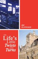 On Life's Little Twists and Turns 1482890178 Book Cover