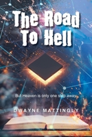 The Road To Hell: But Heaven is only one step away B0BQ5ZS7K4 Book Cover