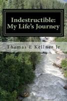 Indestructible: My Life's Journey 1974026396 Book Cover