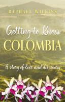 Getting to Know Colombia: A story of loss and discovery 1836282605 Book Cover