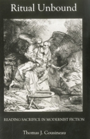 Ritual Unbound: Reading Sacrifice in Modernist Fiction 1611492424 Book Cover