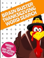 BRAINBUSTER THANKSGIVING WORD SEARCH: HARDEST LEVEL WORD SEARCH PUZZLES WE MAKE | 800+ LETTERS PER PUZZLE | 66 PUZZLES | FULL SIZE PUZZLES COVERS THE WHOLE PAGE- B08KQ14BB1 Book Cover