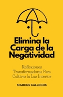 Elimina la Carga de la Negatividad: Reflexiones Transformadoras Para Cultivar la Luz Interior B0CC4FW1LZ Book Cover