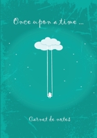 Once upon a time - Carnet de notes: Journal de notes | 7 x 10 pouces (17,78 x 25,4 cm) | 102 pages hautes qualité | Broché | Idéal journal intime, ... balancoire | fond turquoise (French Edition) 1699085919 Book Cover