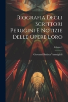 Biografia Degli Scrittori Perugini E Notizie Delle Opere Loro; Volume 1 1021562750 Book Cover
