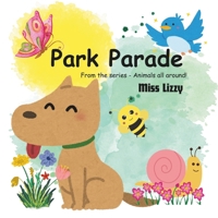 Park Parade: A park adventure for little explorers! (Animals all around!) B0F9Y418XV Book Cover