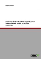 Die kriminalpr�ventive Wirkung ambulanter Ma�nahmen bei jungen Straft�tern 3640679164 Book Cover