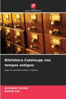 Biblioteca Catalouge nos tempos antigos (Portuguese Edition) 6207952480 Book Cover