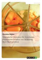 Strategische Optionen f�r forschende Pharmaunternehmen zur Sicherung ihrer Marktposition 3638854477 Book Cover