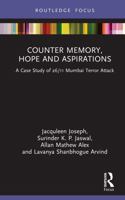 Counter Memory, Hope and Aspirations: A Case Study of 26/11 Mumbai Terror Attack 103252054X Book Cover
