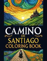 Camino de Santiago Coloring Book: Relaxing Coloring Book (Color the Journey: Coloring Books for Adults) 1959911236 Book Cover