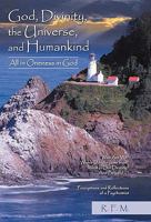 God, Divinity, the Universe, and Humankind:All in Oneness in God 145023898X Book Cover