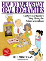 How to Tape Instant Oral Biographies 1558705260 Book Cover