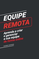 Equipe Remota: Aprenda a criar e gerenciar a sua equipe de forma remota B087SHPNWM Book Cover