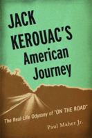 Jack Kerouac's American Journey: The True Story of <u>On the Road</u> 1560259914 Book Cover