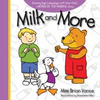 Milk and More: Sharing Sign Language with Your Child 1933979739 Book Cover