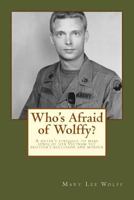 Who's Afraid of Wolffy?: A sister's struggle to make sense of her estranged Vietnam vet brother's reclusion and murder 0692076573 Book Cover