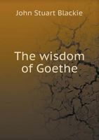 The Wisdom Of Goethe 0766185907 Book Cover