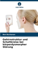 Gehirnstruktur und Schaltkreise bei körperdysmorpher Störung (German Edition) 6208468876 Book Cover