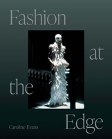 Fashion at the Edge: Spectacle, Modernity, and Deathliness 030027095X Book Cover