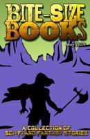 Bite-Size Books - May 2014: A Collection of Sci-Fi and Fantasy Stories 1494985020 Book Cover