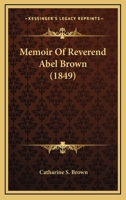 Memoir Of Reverend Abel Brown 1164882562 Book Cover