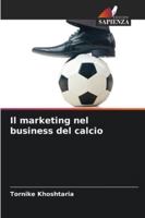 Il marketing nel business del calcio 6209321895 Book Cover