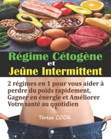 Régime Cétogène et Jeûne Intermittent: 2 régimes en 1 pour vous aider à perdre du poids rapidement, gagner en énergie et améliorer votre santé au ... un plan de repas de 28 jours 1704568552 Book Cover