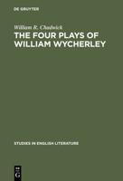 The four plays of William Wycherley: A study in the development of a dramatist (Studies in English literature ; v. 83) 9027930813 Book Cover
