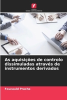 As aquisições de controlo dissimuladas através de instrumentos derivados (Portuguese Edition) 620971174X Book Cover