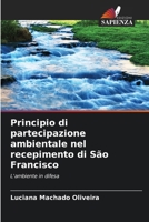 Principio di partecipazione ambientale nel recepimento di São Francisco (Italian Edition) 620806323X Book Cover