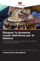 Éduquer la jeunesse rurale libérienne par le folklore (French Edition) 6208085691 Book Cover